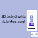 JEECUP Counseling 2024 Round 2 Seat Allocation for Pharmacy Announced